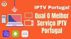 Qual O Melhor Serviço IPTV Portugal